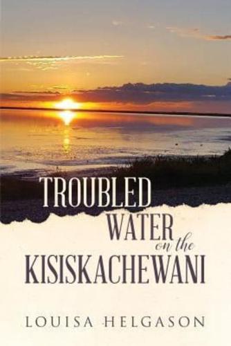Troubled Water on the Kisiskachewani