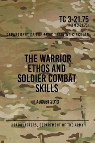 TC 3-21.75 The Warrior Ethos and Soldier Combat Skills