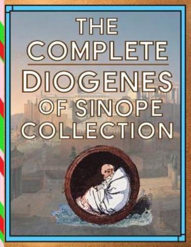 The Complete Diogenes of Sinope Collection