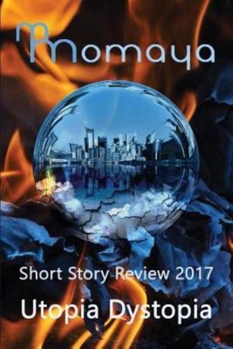 Momaya Short Story Review 2017 - Utopia Dystopia