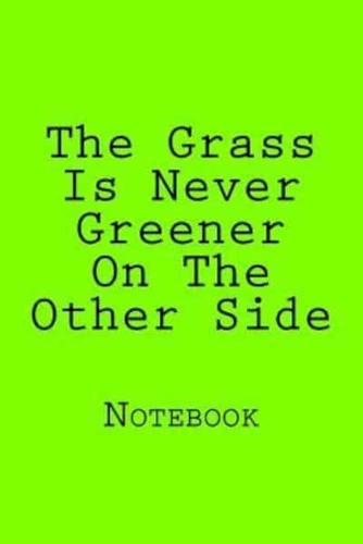 The Grass Is Never Greener on the Other Side