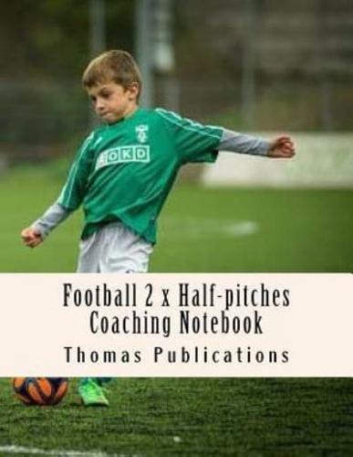 Football 2 X Half-Pitches Coaching Notebook