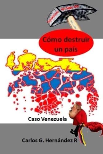 Cómo Destruir Un País