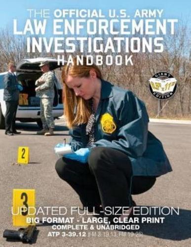 The Official US Army Law Enforcement Investigations Handbook - Updated Edition