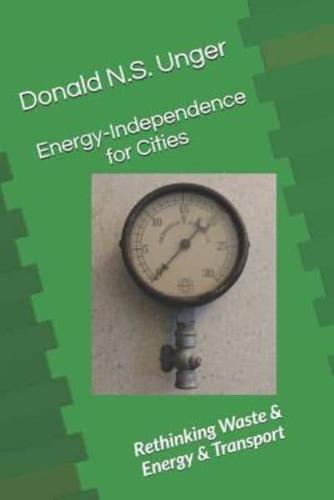 Energy-Independence for Cities: Rethinking Waste & Energy & Transport