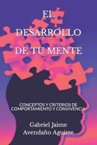 EL DESARROLLO DE TU MENTE: CONCEPTOS Y CRITERIOS DE COMPORTAMIENTO Y CONVIVENCIA