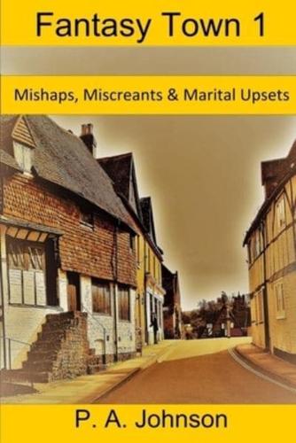 Fantasy Town 1: Mishaps, Miscreants & Marital Upsets