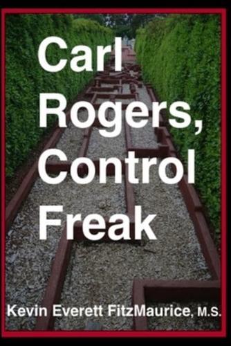 Carl Rogers, Control Freak