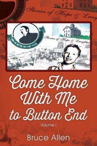 Come Home with Me to Button End: Volume I