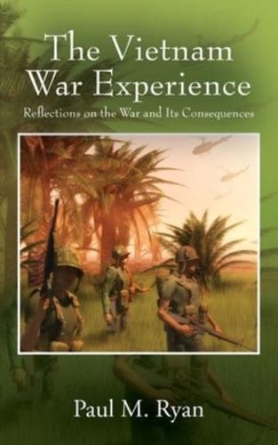 The Vietnam War Experience: Reflections on the War and Its Consequences