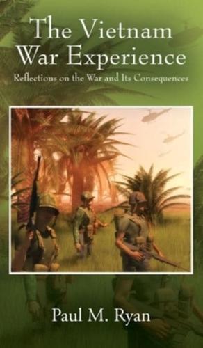 The Vietnam War Experience: Reflections on the War and Its Consequences