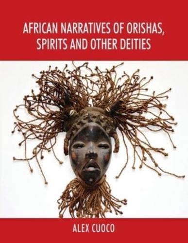 African Narratives of Orishas, Spirits and Other Deities