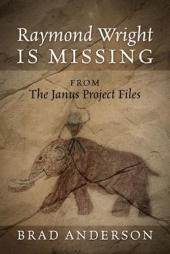 Raymond Wright Is Missing: from The Janus Project Files