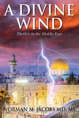 A Divine Wind: Taming a Tornado Anticipating a Trillion Dollar Disruptive Technology A Vision of Peace in the Middle East   An Allegory on the Biblical Book of Job