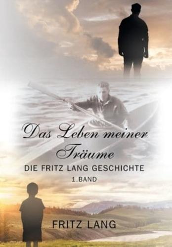 Das Leben meiner Träume: Die Fritz Lang Geschichte