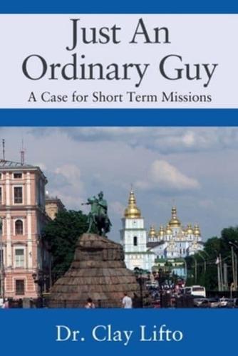 Just An Ordinary Guy: A Case for Short Term Missions