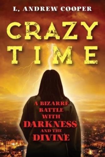 Crazy Time: A Bizarre Battle with Darkness and the Divine