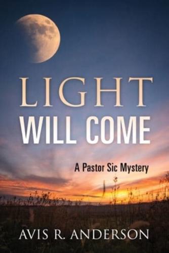 Light Will Come: A Pastor Sic Mystery