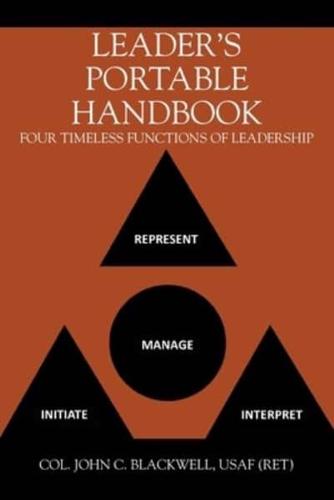 LEADER'S PORTABLE HANDBOOK: Four Timeless Functions of Leadership