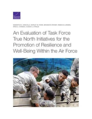 An Evaluation of Task Force True North Initiatives for the Promotion of Resilience and Well-Being Within the Air Force