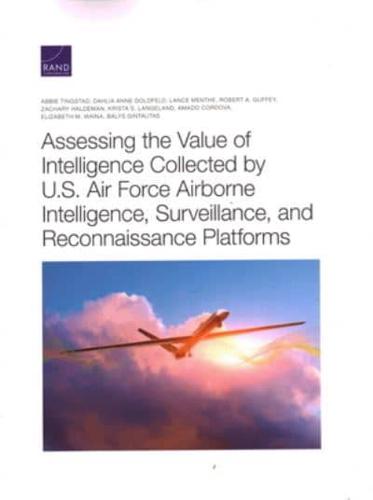 Assessing the Value of Intelligence Collected by U.S. Air Force Airborne Intelligence, Surveillance, and Reconnaissance Platforms