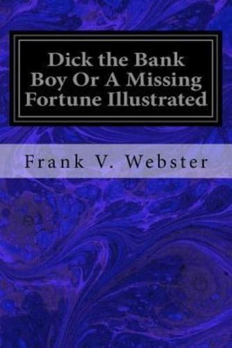 Dick the Bank Boy or a Missing Fortune Illustrated