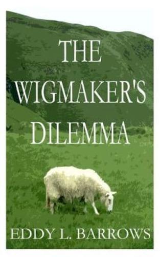 The Wigmaker's Dilemma