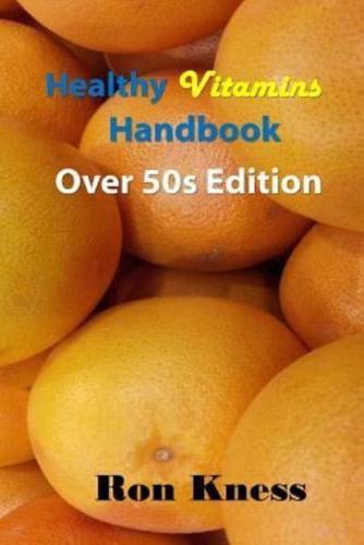 Healthy Vitamins Handbook - Over 50S Edition