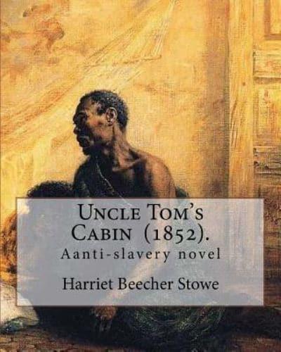 Uncle Tom's Cabin (1852). By