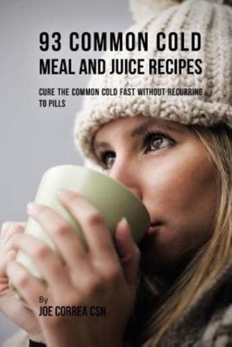 93 Common Cold Meal and Juice Recipes