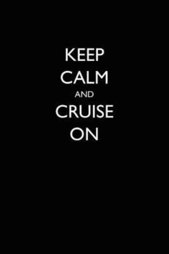 Keep Calm and Cruise On