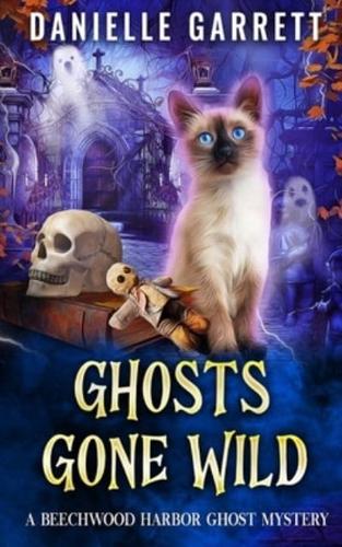 Ghosts Gone Wild: A Beechwood Harbor Ghost Mystery