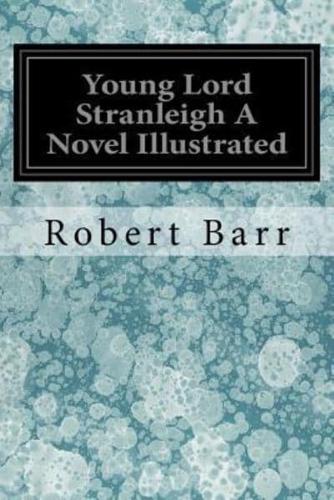 Young Lord Stranleigh a Novel Illustrated