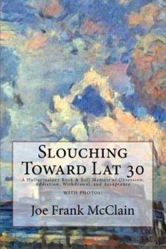 Slouching Toward Lat 30