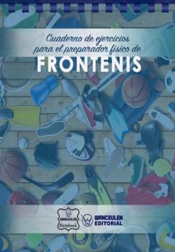 Cuaderno De Ejercicios Para El Preparador Fï¿½sico De Frontenis