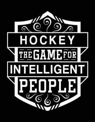 Hockey the Game for Intelligent People