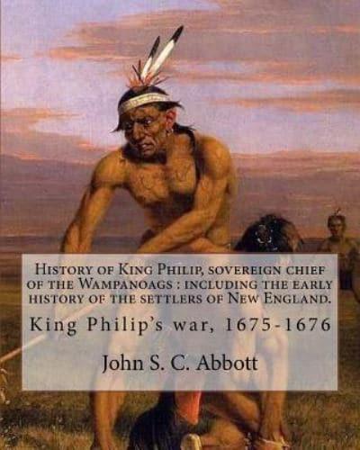 History of King Philip, Sovereign Chief of the Wampanoags