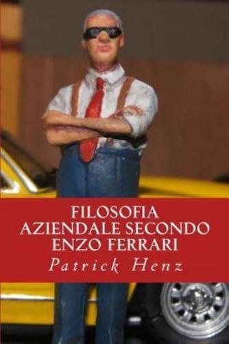 Filosofia aziendale secondo Enzo Ferrari: Dall'automobilismo al business