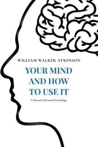 Your Mind and How to Use It