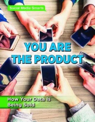You Are the Product