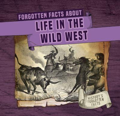 Forgotten Facts About Life in the Wild West