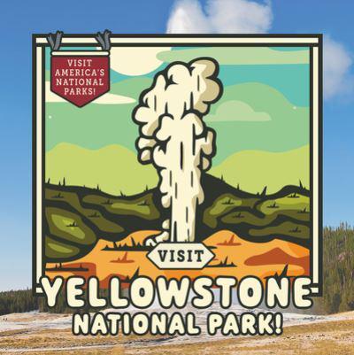 Visit Yellowstone National Park!