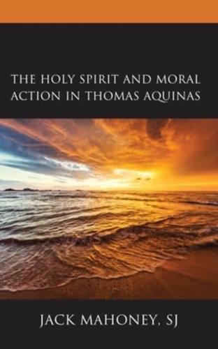 The Holy Spirit and Moral Action in Thomas Aquinas