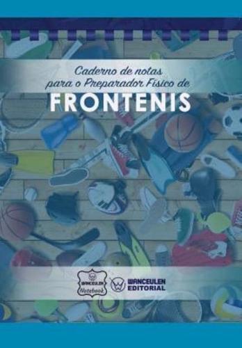 Caderno De Notas Para O Preparador Físico De Frontenis