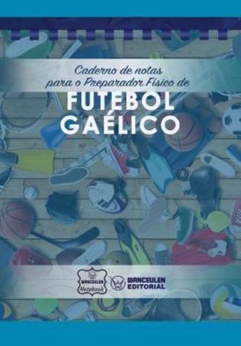 Caderno De Notas Para O Preparador Físico De Futebol Gaélico