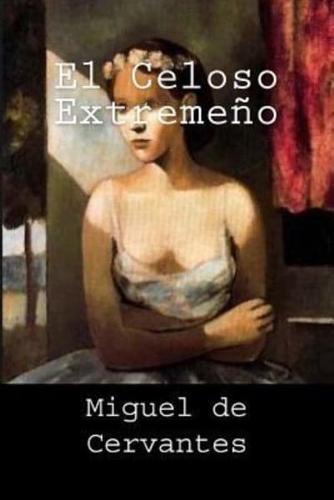 El Celoso Extremeño (Spanish Edition)