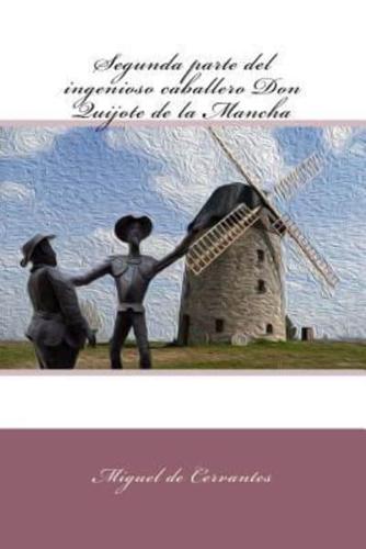 Segunda Parte Del Ingenioso Caballero Don Quijote De La Mancha