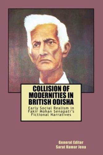 Collision of Modernities in British Odisha: Early Social Realism in Fakir Mohan Senapati's Fictional Narratives