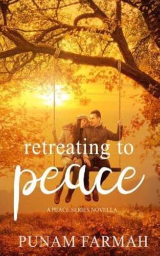 Retreating To Peace: A Peace Series Novella