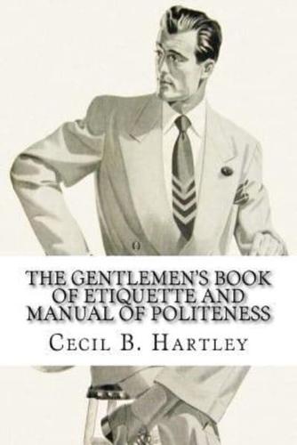 The Gentlemen's Book of Etiquette and Manual of Politeness